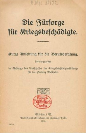 Die Fürsorge für Kriegsbeschädigte : kurze Anleitung für die Berufsberatung