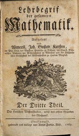 Wencesl. Joh. Gustav Karsten Lehrbegriff der gesammten Mathematik, 3. Die statischen Wissenschaften, nebst den ersten Gründen der Mechanik