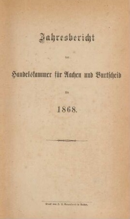 1868: Jahresbericht der Handelskammer für Aachen und Burtscheid / Handelskammer Aachen-Burtscheid