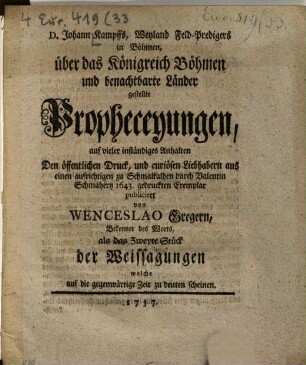 D. Johann Kampffs, Weyland Feld-Predigers in Böhmen, über das Königreich Böhmen und benachtbarte Länder, gestellte Propheceyungen