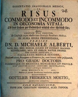 Diss. inaug. med. de risus commodo et incommodo in oeconomia vitali : = Ob das Lachen zur Gesundheit nützlich oder schädlich sey