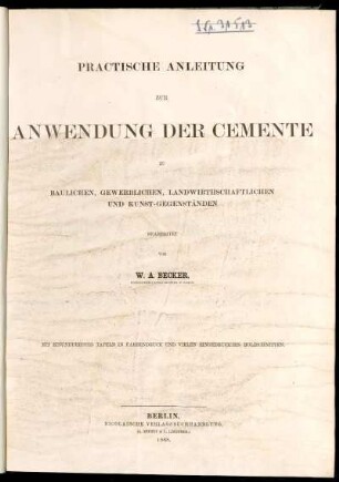 Practische Anleitung zur Anwendung der Cemente zu baulichen, gewerblichen, landwirtschaftlichen und Kunst-Gegenständen