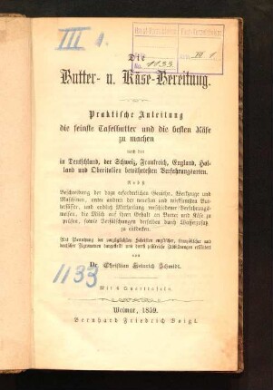 Die Butter- und Käse-Bereitung : praktische Anleitung, die feinste Tafelbutter und die besten Käse zu machen nach den in Deutschland, der Schweiz, Frankreich, England, Holland und Oberitalien bewährtesten Verfahrungsarten