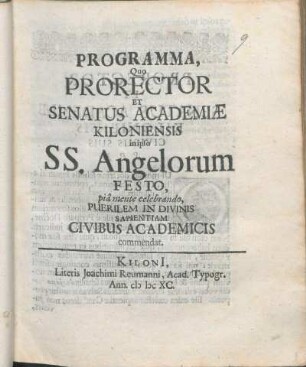 Programma, Quo Prorector Et Senatus Academiæ Kiloniensis in ipso SS. Angelorum Festo, piâ mente celebrando, Puerilem In Divinis Sapientiam Civibus Academicis commendat