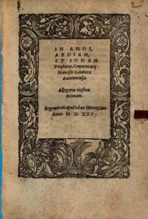 In Amos, Abdiam, Et Ionam Prophetas, Commentarii Francisci Lamberti Avenionensis