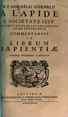 R. P. Cornelii Cornelii A Lapide E Societate Jesu, ... Commentarivs In Librum Sapientiae : Indicibus Necessariis Illustratus