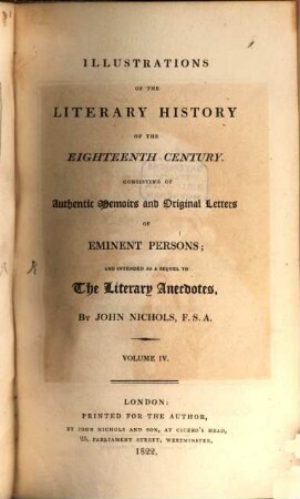 Illustrations of the literary history of the eighteenth century : consisting of authentic memoirs and original letters of eminent persons; and intended as a sequel to The literary anecdotes. 4
