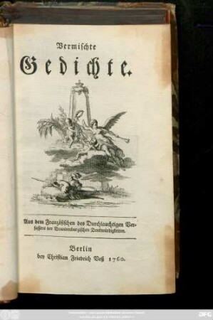 Vermischte Gedichte : Aus dem Französischen des Durchlauchtigen Verfassers der Brandenburgischen Denkwurdigkeiten