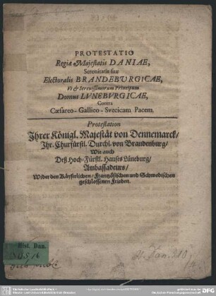 Protestatio ... Daniae, ... Brandenburgicae ut et ... domus Luneburgicae contra Caesareo-Gallico-Svecicam pacem