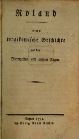 Roland : eine tragikomische Geschichte aus den Ritterzeiten und unsern Tagen