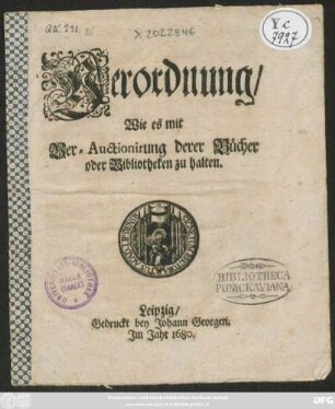 Verordnung/ Wie es mit Ver-Auctionirung derer Bücher oder Bibliotheken zu halten
