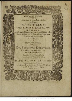Artificiosa Coniugii Effigies ... Dn. Guilhelmo, Duci Saxoniae ... Sponso, & ...Dn. Eleonorae-Dorotheae, Principis Anhaldinae, & c. Sponsae ... nuncupata, & ... oblata