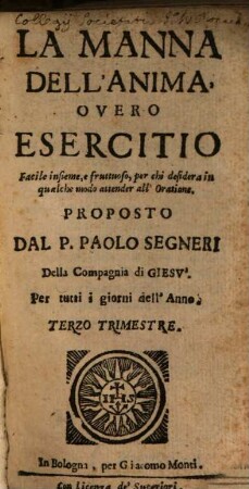 La Manna Dell'Anima : Overo Esercizio Facile insieme, e fruttuoso, perchi desidera in qualche modo di attendere all'orazione. Per tutti i giorni dell'Anno, 3