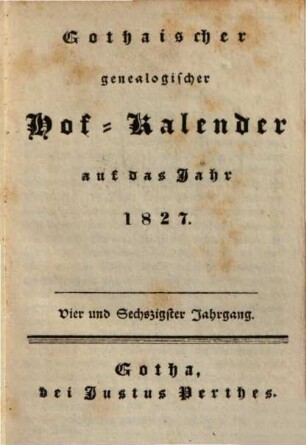 Gothaischer genealogischer Hof-Kalender : auf das Jahr .... 1827, 1827 = Jg. 64