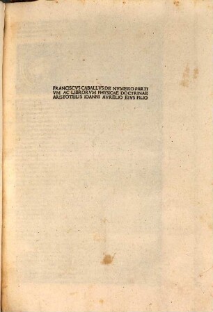 Franciscvs Caballvs De Nvmero Partivm Ac Librorvm Physicae Doctrinae Aristotelis Ioanni Avrelio Eivs Filio