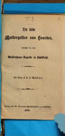 Die liebe Muttergottes von Lourdes, verehrt in der Waisenhaus-Kapelle zu Landstuhl