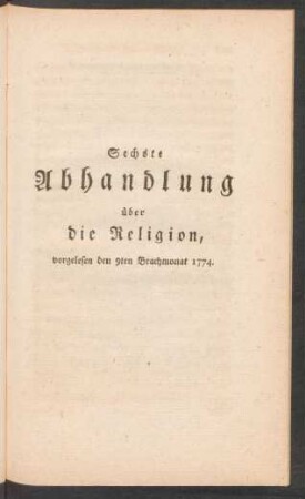 Sechste Abhandlung über die Regilgion, vorgelesen den 9ten Brachmonat 1774.