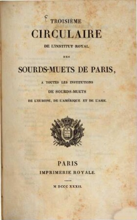 Circulaire de l'Institut Royal des Sourds Muets de Paris à toutes les institutions de sourds muets de l'Europe, de l'Amérique et de l'Asie. 3. 1832