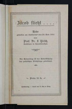 Jacob flieht .... : Rede gehalten am Sabbat ... den 28 Nov. 1914 / von J. Hirsch