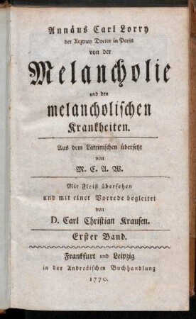 1: Annäus Carl Lorry der Arztney Doctor in Paris von der Melancholie und den melancholischen Krankheiten. Erster Band