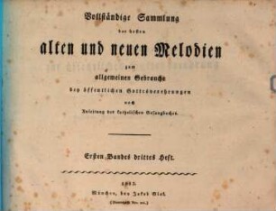 Vollständige Sammlung der besten alten und neuen Melodien zum allgemeinen Gebrauche bey öffentlichen Gottesverehrungen nach Anleitung des katholischen Gesangbuches, 1,3. [CII - CLXVI]