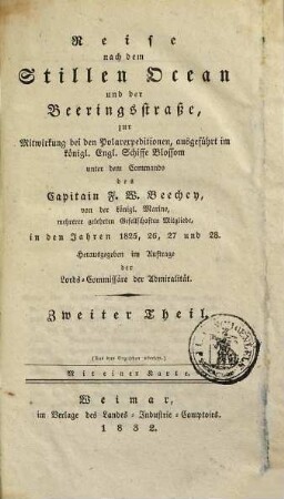 Reise nach dem Stillen Ocean und der Beeringsstraße, zur Mitwirkung bei den Polarexpeditionen : zur Mitwirkung bei den Polarexpeditionen, ausgeführt im königl. Engl. Schiffe Blossom unter dem Commando des Capitain F. W. Beechey, von der königl. Marine, mehrerer gelehrten Gesellschaften Mitgliede, in den Jahren 1825, 26, 27 und 28, 2