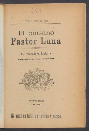 El paisano Pastor Luna : su verdadera historia escrita en verso