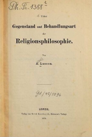Über Gegenstand und Behandlungsart der Religionsphilosophie : von A. Lasson