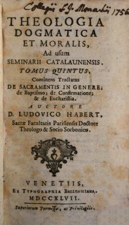 Theologia dogmatica et moralis ad usum seminarii Catalaunensis, 5. Tractatus de sacramentis in genere, de baptismo, de confirmatione, & de eucharistia