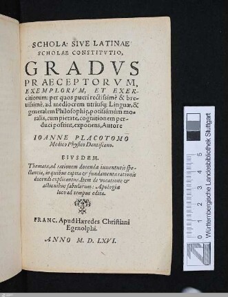 Schola: Sive Latinae Scholae Constitvtio : Gradvs Praeceptorvm, Exemplorvm, Et Exercitiorum ...