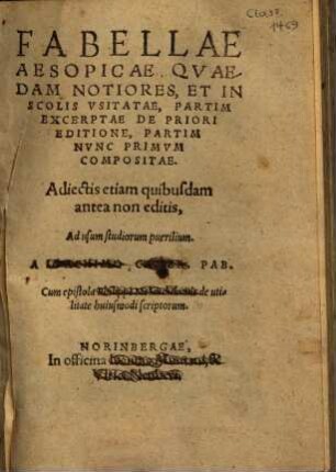 Fabellae Aesopicae Qvaedam Notiores, Et In Scolis Vsitatae : Partim Excerptae De Priori Editione, Partim Nvnc Primvm Compositae ; Adiectis etiam quibusdam antea non editis, Ad usum studiorum puerilium