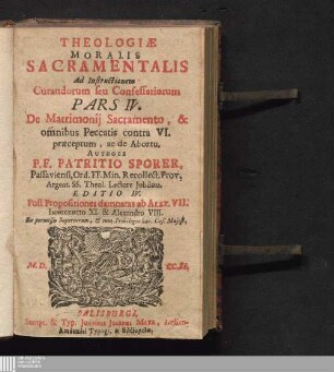 Pars IV.: De Matrimonij Sacramento, & omnibus Peccatis contra VI. præceptum, ac de Abortu