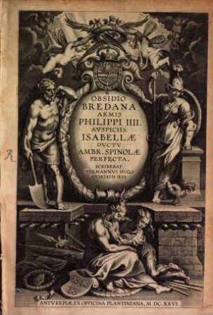 Obsidio Bredana armis Philippi IV. auspiciis Isabellae ductu Ambr. Spinolae perfecta