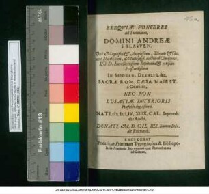 Exequiae Funebres ad Tumulum. Domini Andreae a Blawen ... Sacrae Rom. Caesa. Maiest. a Consiliis, Nec Non Lusatiae Interioris Praefecti dignißimi. Nati. M.D.LIV. XIIIX. Cal. Septemb. die Rochi. Denati. M.D.C.II. IIIX. Iduum Febr. die Reichardi