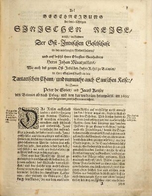Die Gesantschaft der Ost-Indischen Geselschaft in den Vereinigten Niederländern an den Tartarischen Cham und nunmehr auch Sinischen Keiser : verrichtet durch die Herren Peter de Gojern und Jacob Keisern, darinnen begriffen die aller märkwürdigsten Sachen, welche ihnen auf währender Reise vom 1655. Jahre bis in das 1657. aufgestoßen ...