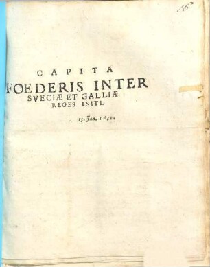 Capita Foederis Inter Sveciae Et Galliae Reges Initi : 13. Jan. 1631