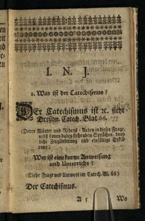 I. N. J.: I. Was ist der Catechismus? [ und weitere Fragen und Antworten zum Catechismus ]