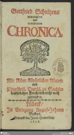 Gottfried Schultzens neu-augirte Und continuirte Chronica