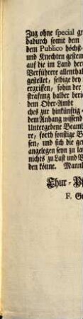 Churfürstlicher Regierung ist zu gröstem Mißfallen von verschiedenen Orth- und Stellen zuverläßig zu vernehmen vorgekommen, wie daß die wegen des Fort- und Auszugs in die neue französische Colonie, und andere dergleichen frembde Landen ergangene geschärffte General-Verbott, von theils Beambten, Schultheisen, Gerichten und Unterthanen zeithero schlecht beobachtet worden, ... : [Mannheim den 3. Martii 1764.]