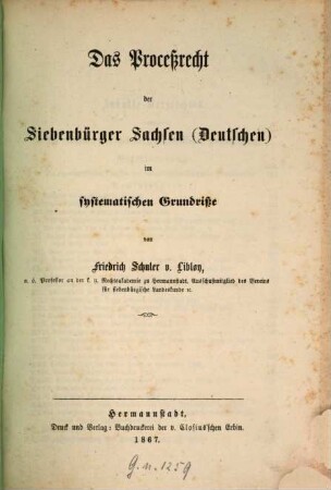 Siebenbürgische Rechtsgeschichte : compendarisch dargestellt. 3,2, Das Processrecht der Siebenbürger Sachsen (Deutschen) im systematischen Grundrisse