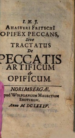 I. N. J. Ahasveri Fritschii Opifex Peccans, Sive Tractatus De Peccatis Artificum & Opificum