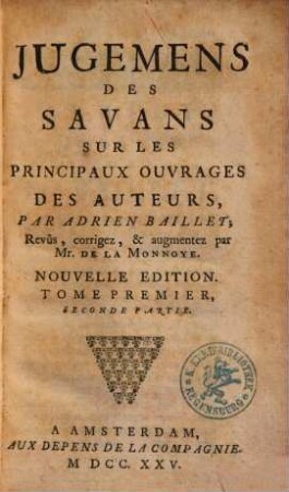 Jugemens des savans sur les principaux ouvrages des auteurs, 1,2.