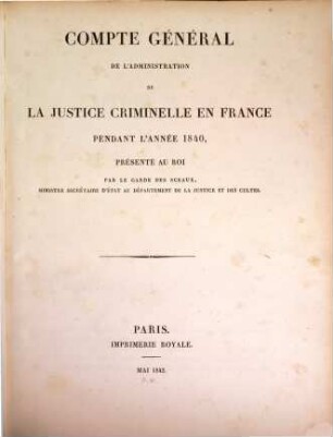 Compte général de l'administration de la justice criminelle - France - Algerie - Tunisie : pendant l'année ... 1840
