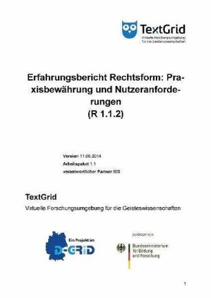 Erfahrungsbericht Rechtsform: Praxisbewährung und Nutzeranforderungen (R 1.1.2). Arbeitspapekt 1.1. TextGrid - Institutionalisierung einer Virtuellen Forschungsumgebung in den Geisteswissenschaften. Laufzeit: Juni 2012 bis Mai 2015