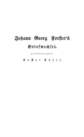 Theil 1: Johann Georg Forster's Briefwechsel. Theil 1