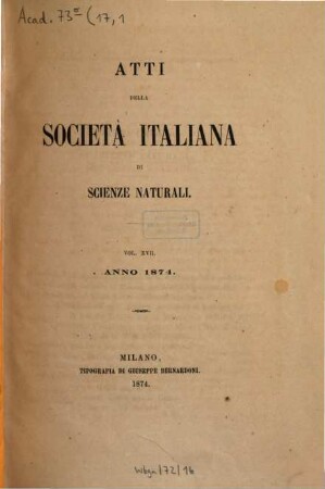 Atti della Società Italiana di Scienze Naturali e del Museo Civico di Storia Naturale in Milano. 17, 17. 1874