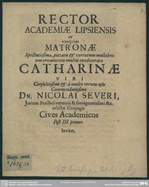 Rector Academiae Lipsiensis ad exequias matronae ... Catharinae viri ... Nicolai Severi ... conjugis cives academicos post III. pomer. invitat : [progr. ad exequias Catharinae, Nic. Severi conjugis]