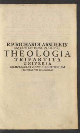 1: Controversiae Heterodoxae Ac Scholasticae : Cum speciali Notitia rerum Modernarum, & Chronologia totius Monarchiae Sacrae, & Saecularis, Pontificum, Conciliorum ...