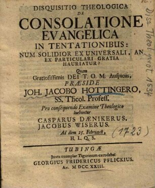 Disquisitio Theologica De Consolatione Evangelica In Tentationibus: Num Solidior Ex Universali, An Ex Particulari Gratia Hauriatur?
