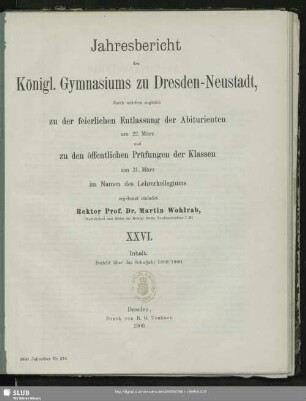 26.1899/1900: Jahresbericht des Königl. Gymnasiums zu Dresden-Neustadt : Schuljahr Ostern ... bis Ostern ...